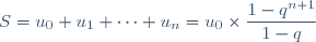 S = u_{0} + u_{1} + \cdots + u_{n} = u_{0}\times \dfrac{1 - q^{n+1}}{1 - q}